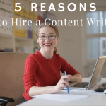 5 Reasons to Hire a Content Writer